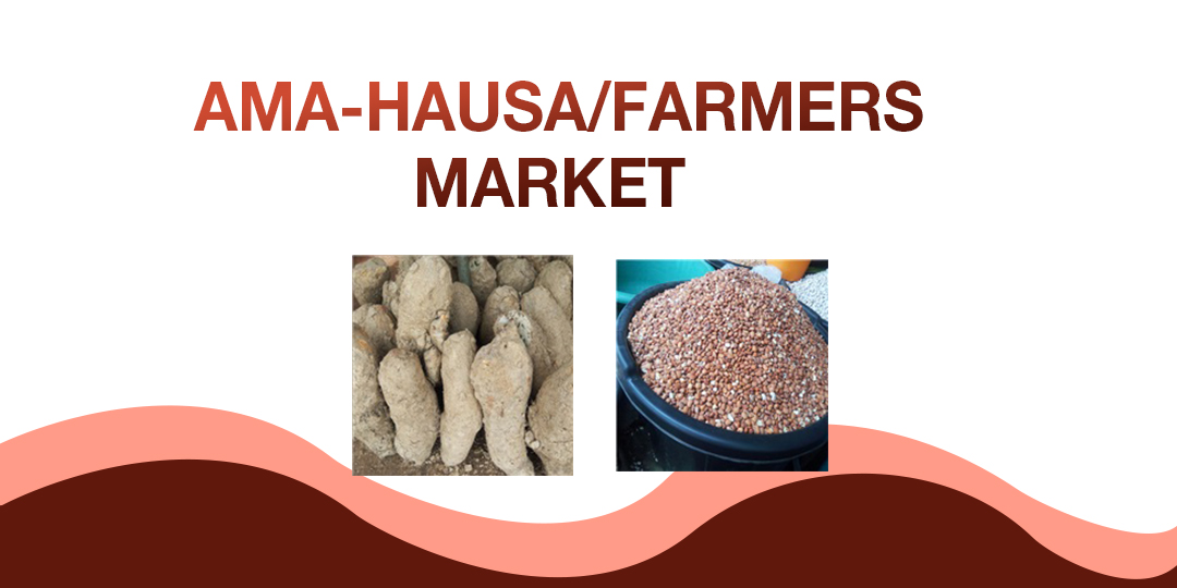 AMA-HAUSA / FARMERS MARKET
