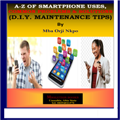 A-Z OF SMARTPHONE USES, COMMON PROBLEM & SOLUTIONS (D.I.Y. MAINTENANCE TIPS)