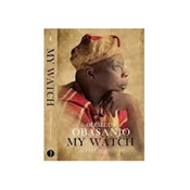 MY WATCH  BY OLUSEGUN OBASANJO
