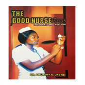 THE GOOD NURSE BY DR. ANTHONY UFERE
